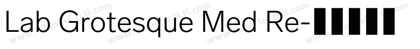 Lab Grotesque Med Re字体转换